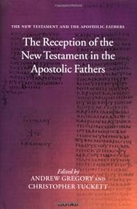 The New Testament and the Apostolic Fathers by Andrew Gregory
