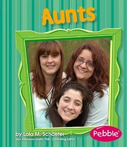Aunts: Revised Edition (Pebble Books: Families)