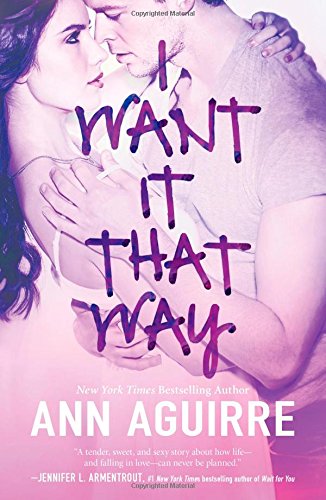 I Want it That Way by Ann Aguirre