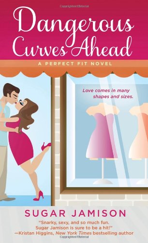 Dangerous Curves Ahead: A Perfect Fit Novel by Sugar Jamison