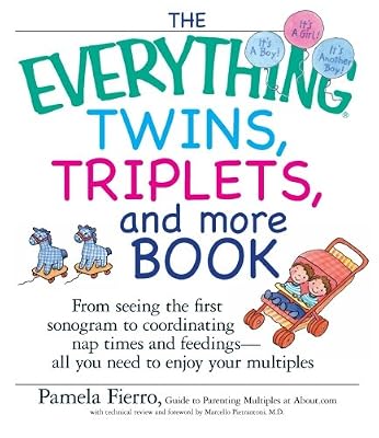 The Everything Twins, Triplets, And More Book: From Seeing The First Sonogram To Coordinating Nap Times And Feedings -- All You Need To Enjoy Your Multiples