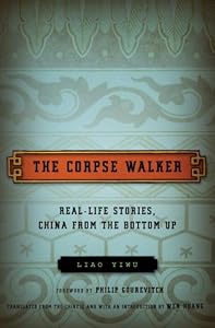 The Corpse Walker: Real Life Stories: China from the Bottom Up