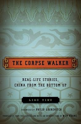 The Corpse Walker: Real Life Stories: China from the Bottom Up