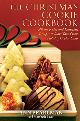 The Christmas Cookie Cookbook: All the Rules and Delicious Recipes to Start Your Own Holiday Cookie Club by Ann Pearlman