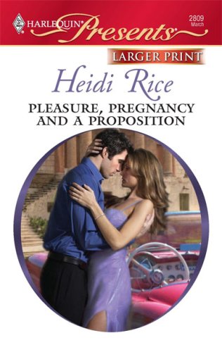 Pleasure, Pregnancy And A Proposition by Heidi Rice