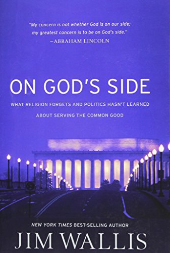 On God's Side: What Religion Forgets and Politics Hasn't Learned about Serving the Common Good by Jim Wallis