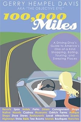 100,000 Miles: A Driving Diva's Guide to America's One-of-a-Kind Shopping, Eating, Touring and Sleeping Places