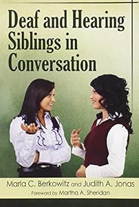 Deaf and Hearing Siblings in Conversation by Marla C. Berkowitz