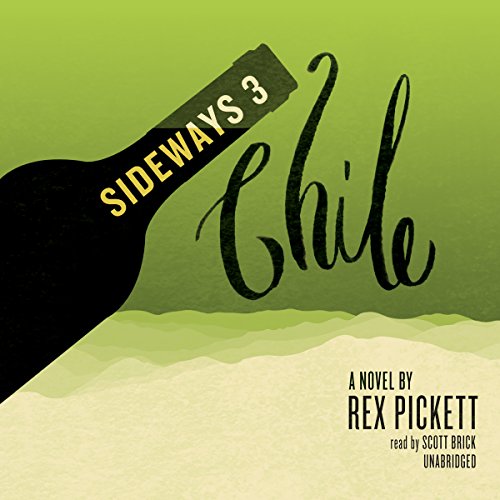 Sideways 3 Chile: A Novel by Rex Pickett