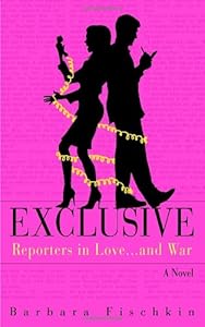Exclusive: Reporters in Love...and War: A Novel