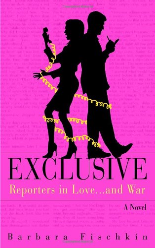 Exclusive: Reporters in Love...and War: A Novel by Barbara Fischkin