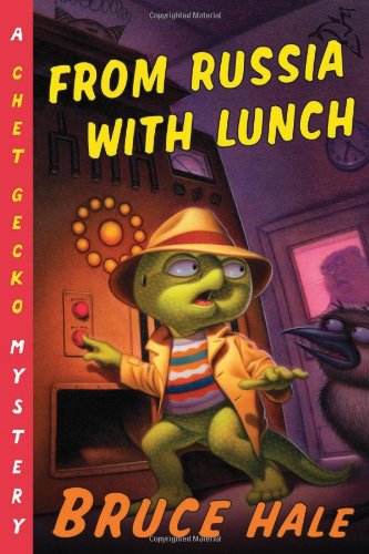 From Russia with Lunch: A Chet Gecko Mystery by Bruce Hale