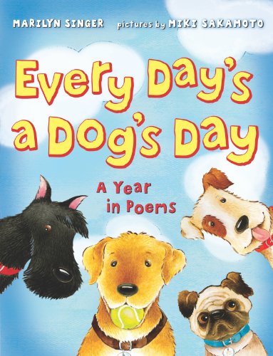 Every Day's a Dog's Day: A Year in Poems by Marilyn Singer