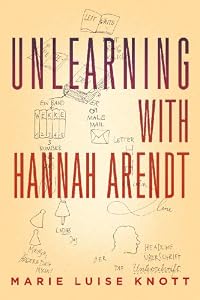 Unlearning with Hannah Arendt