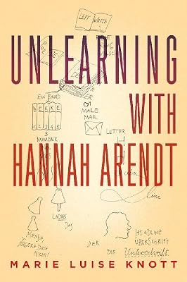 Unlearning with Hannah Arendt