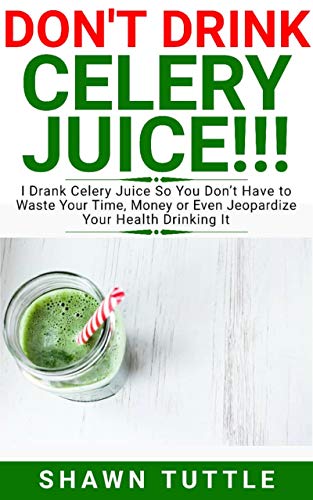 Algopix Similar Product 17 - DONT DRINK Celery Juice I Drank
