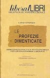 Le profezie dimenticate : democrazia politica ed economica per un programma liberale