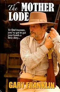 The Mother Lode by Gary Franklin
