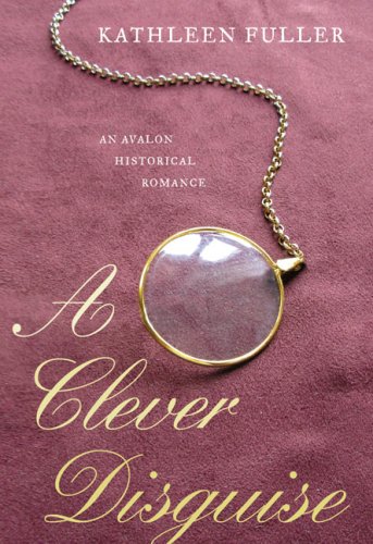 A Clever Disguise by Kathleen Fuller