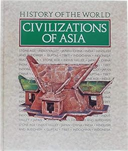 Civilizations of Asia (History of the World)