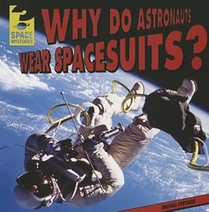 Why Do Astronauts Wear Spacesuits?