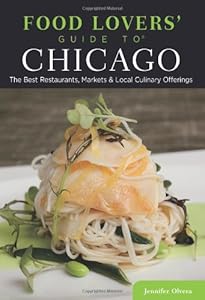 Food Lovers' Guide to&reg; Chicago, 2nd: The Best Restaurants, Markets &amp; Local Culinary Offerings