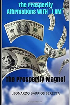 The Prosperity Affirmations WITH ¨I AM¨: The Prosperity Magnet