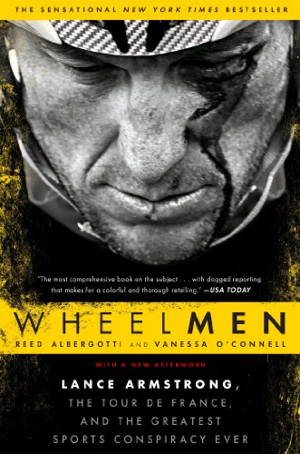 Wheelmen: Lance Armstrong, the Tour de France, and the Greatest Sports Conspiracy Ever by Reed Albergotti