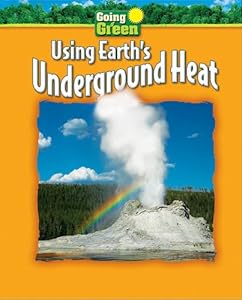 Using Earth's Underground Heat by Nancy White