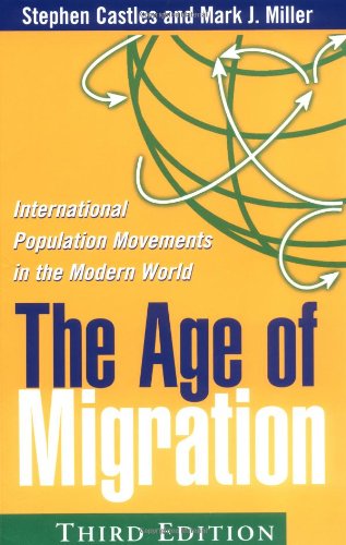 The Age of Migration, Third Edition: International Population Movements in the Modern World by Stephen Castles