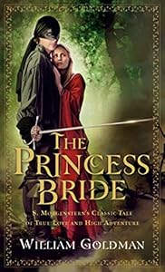 The Princess Bride: S. Morgenstern's Classic Tale of True Love and High Adventure