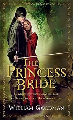 The Princess Bride: S. Morgenstern's Classic Tale of True Love and High Adventure