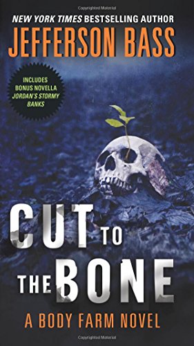 Cut to the Bone: A Body Farm Novel by Jefferson Bass
