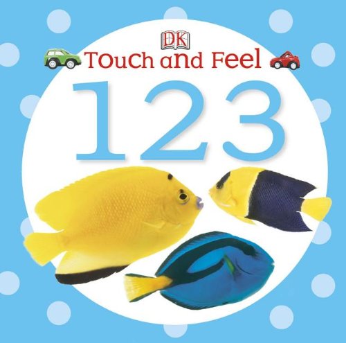 Touch and Feel: 123 (Touch & Feel) by DK Publishing