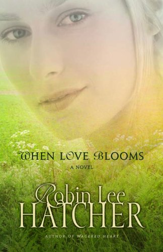 When Love Blooms by Robin Lee Hatcher