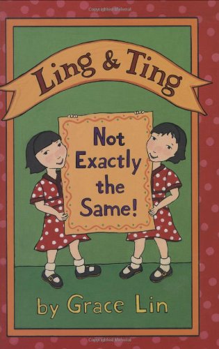Ling &amp; Ting: Not Exactly the Same! by Grace Lin