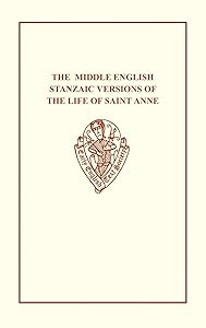 The Middle English Stanzaic Versions of the Life of St Anne (Early English Text Society Original Series) by Parker