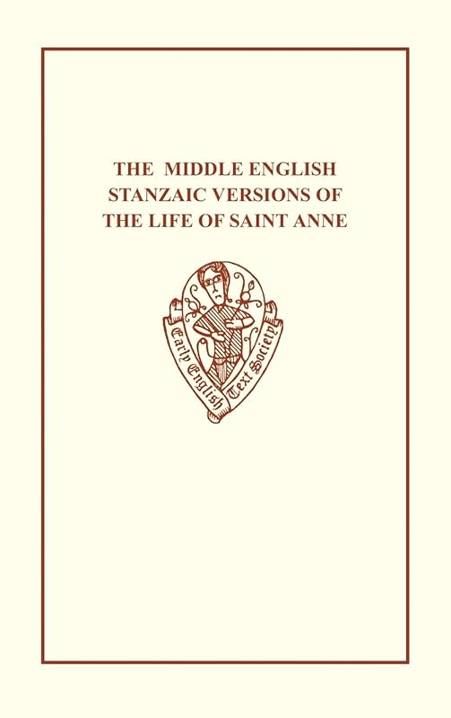 The Middle English Stanzaic Versions of the Life of St Anne (Early English Text Society Original Series) by Parker