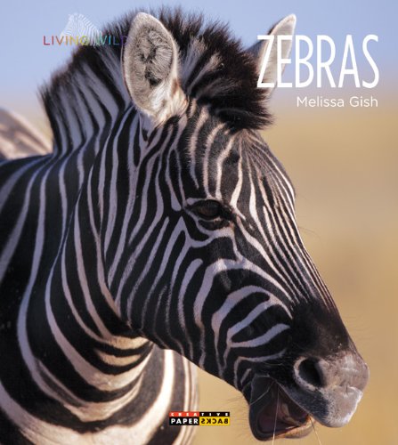 Living Wild: Zebras by Melissa Gish