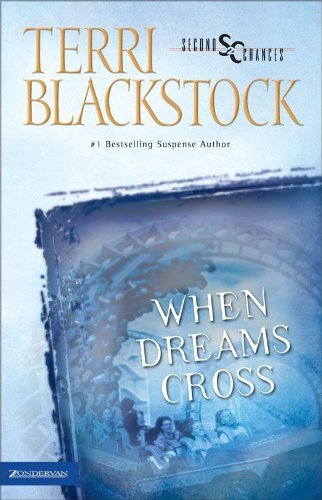When Dreams Cross (Second Chances) by Terri Blackstock