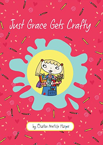 Just Grace Gets Crafty (The Just Grace Series) by Charise Mericle Harper