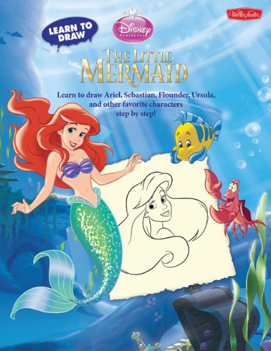 Learn to Draw Disney's The Little Mermaid: Learn to Draw Ariel, Sebastian, Flounder, Ursula, and Other Favorite Characters Step by Step! by Disney Storybook Artists