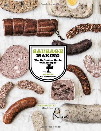 Sausage Making: The Definitive Guide with Recipes by Ryan Farr