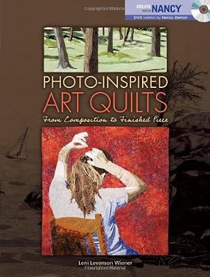 Photo-Inspired Art Quilts: From Composition to Finished Piece