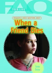 When a Friend Dies (FAQ: Teen Life)