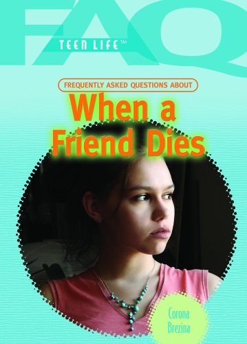 When a Friend Dies (FAQ: Teen Life) by Corona Brezina