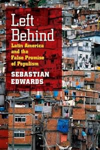 Left Behind: Latin America and the False Promise of Populism