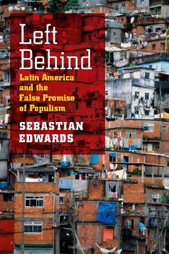 Left Behind: Latin America and the False Promise of Populism by Sebastian Edwards