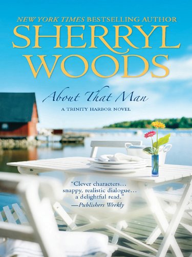 About That Man (Trinity Harbor) by Sherryl Woods