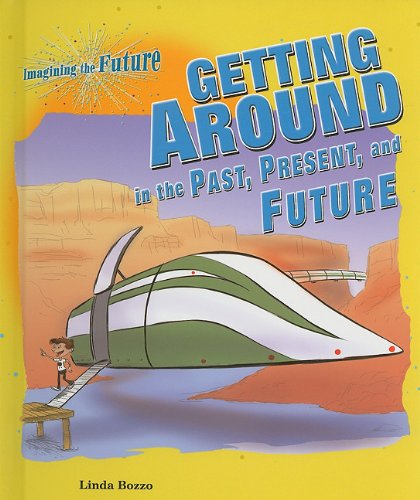 Getting Around in the Past, Present, and Future by Linda Bozzo